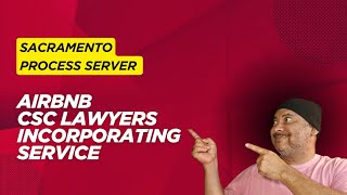 Serving Airbnb Legal Documents | CSC Lawyers Incorporating Service | Sacramento Process Server