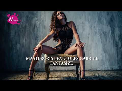 Mastercris Feat Jules Gabriel - Fantasize
