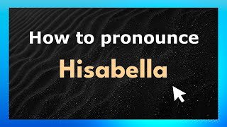 How to pronounce Hisabella