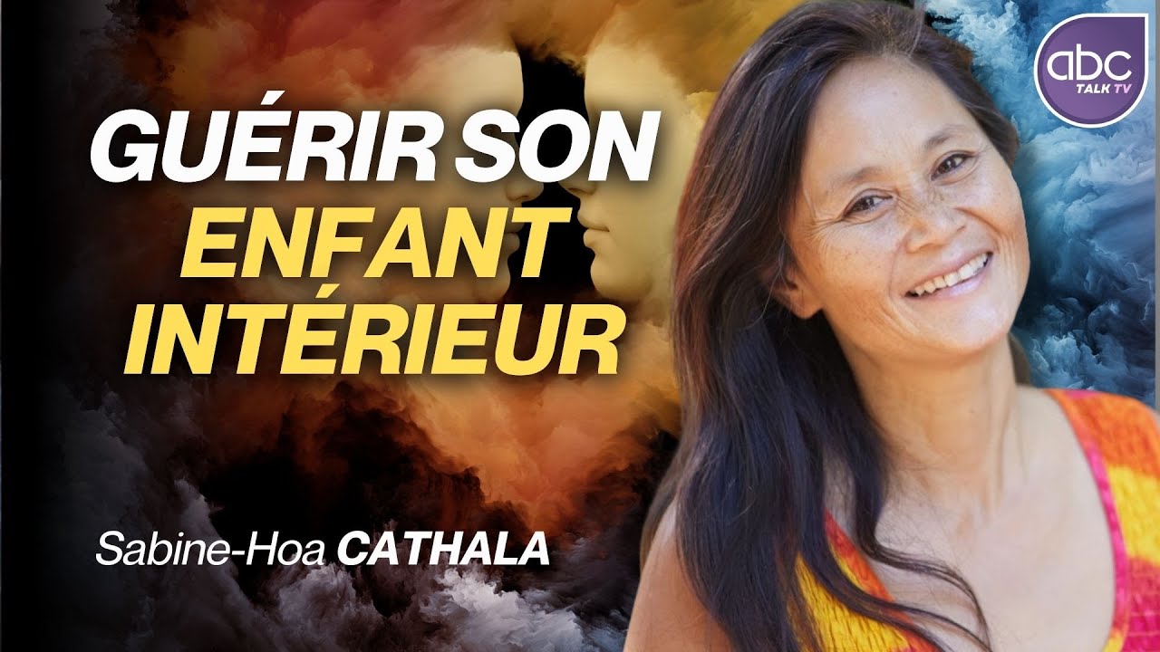 Sabine-Hoa CATHALA - GUÉRIR SON ENFANT INTÉRIEUR