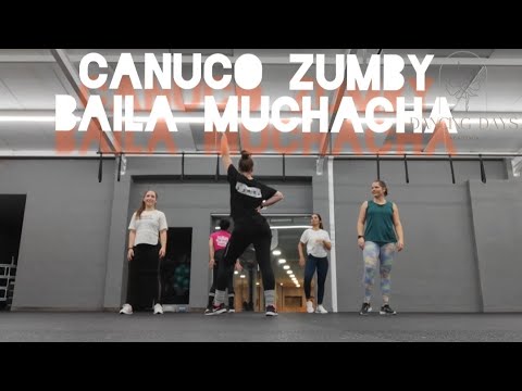 Baila Muchacha - Canuco Zumby ● Dancing Days Academia (Coreo)