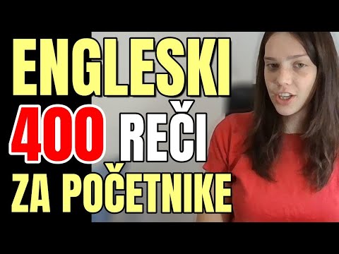 400 REČI KOJE PRVO TREBA DA NAUČITE - ENGLESKI ZA POČETNI NIVO