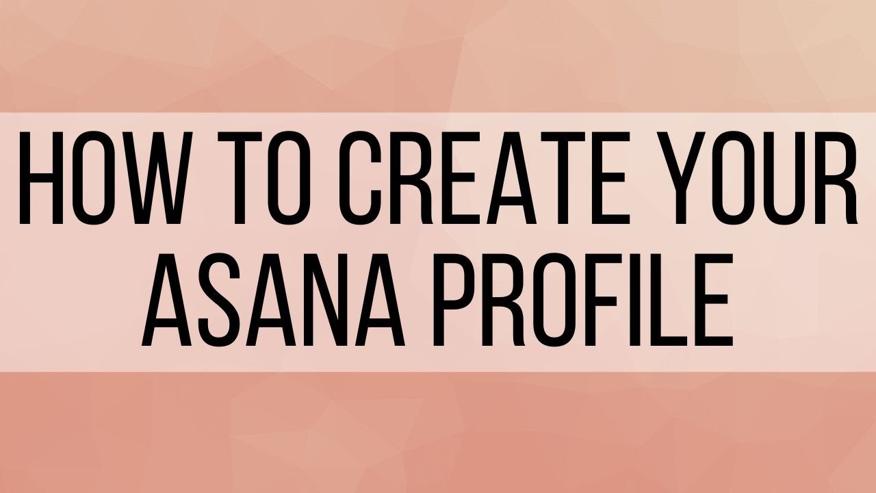 2. How to create your Asana profile