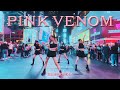 KPOP IN PUBLIC NYC PINK VENOM BLACKPINK Dance Cover By CLEAR