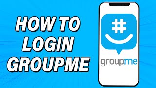 GroupMe Login 2022 | GroupMe App Login Help | GroupMe Account Sign In