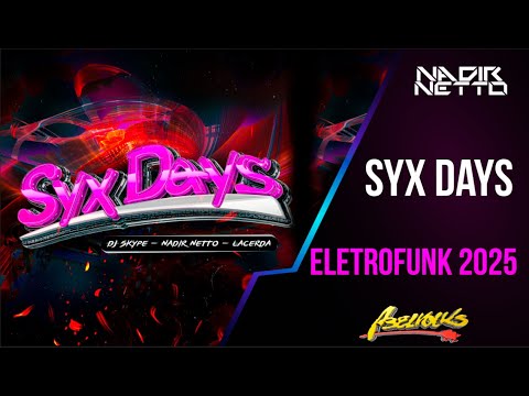SYX DAYS ELETROFUNK - NADIR NETTO, DJ SKYPE, MATHEUS LACERDA