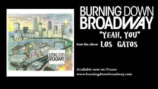 Burning Down Broadway - Yeah, You