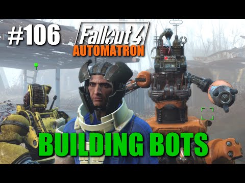 Fallout 4: #106 Automatron DLC - Building Bots + Jezebel's New Body