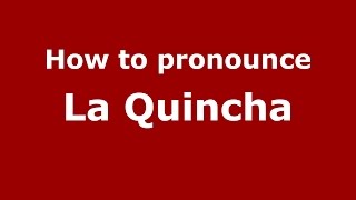 How to pronounce La Quincha