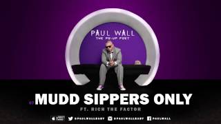 Paul Wall - Mudd Sippers Only (ft. Rich the Factor) (Audio)