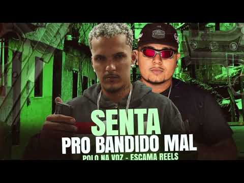 SENTA PRO BANDIDO MAL - POLO NA VOZ E ESCAMA REELS - (REMIX BREGA FUNK)