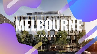 Top 10 hotels in Melbourne: best 4 star hotels in Melbourne, Australia