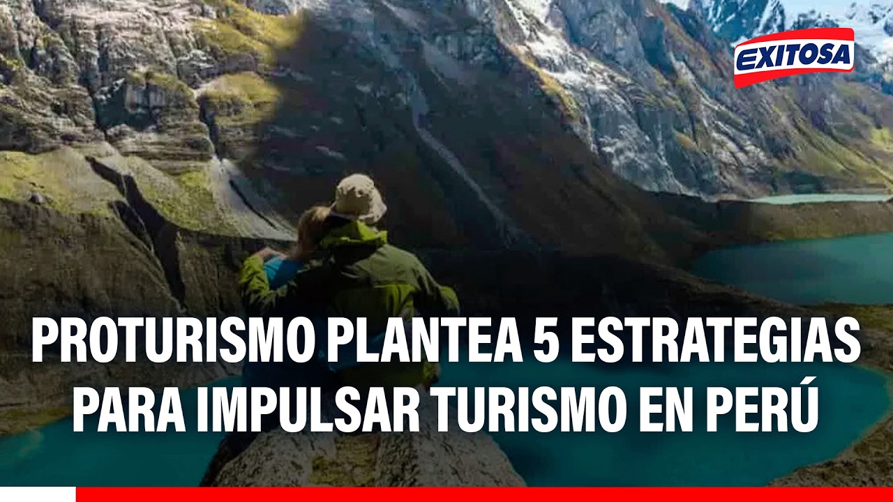 🔴🔵 Proturismo plantea 5 estrategias para impulsar la actividad turística en el Perú