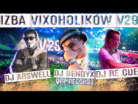 IZBA VIXOHOLIKÓW v29 - DJ ARSWELL & DJ BENDYX & DJ RE CUE