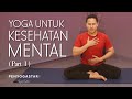 Yoga Untuk Kesehatan Mental Part 1 Yoga With Penyogastar