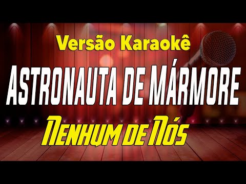 Nenhum de Nós - O Astronauta de mármore - Karaokê