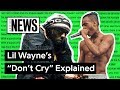 Lil Wayne & XXXTENTACION’s “Don’t Cry” Explained | Song Stories Lil Wayne & XXXTENTACION’s “Don’t Cry” Explained | Song Stories