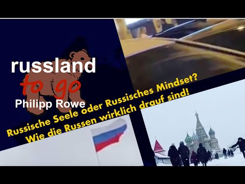 Russische Seele oder Russisches Mindset? Wie die Russen wirklich drauf sind!