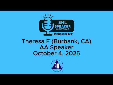 Theresa F (Burbank, CA) - AA Speaker - 10-4-25