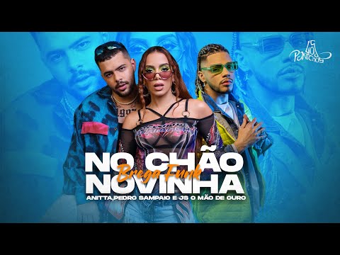 NO CHÃO NOVINHA - Anitta, Pedro Sampaio, JS o Mão De Ouro (BREGA FUNK)
