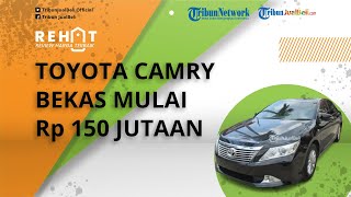 REHAT: Makin Menggiurkan! Toyota Camry Bekas Dibanderol Mulai dari Harga Rp 150 Jutaan