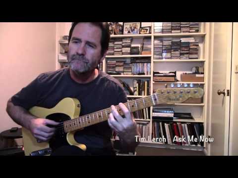 Tim Lerch - Ask Me Now Solo Guitar