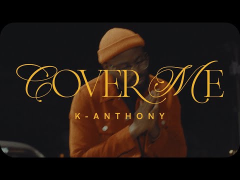 K-Anthony | COVER ME [MUSIC VIDEO]