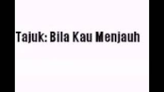 Download lagu Bila kau menjauh mp3