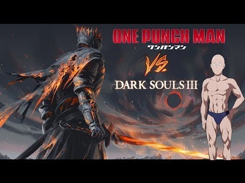 One Punch man vs  Final Boss in Dark Souls lll