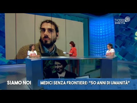 Siamo Noi, 9 dicembre 2021 - Medici Senza Frontiere: 50 anni di umanità