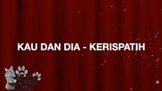Download lagu KAU DAN DIA - KERISPATIH ( NO VOCAL ) mp3