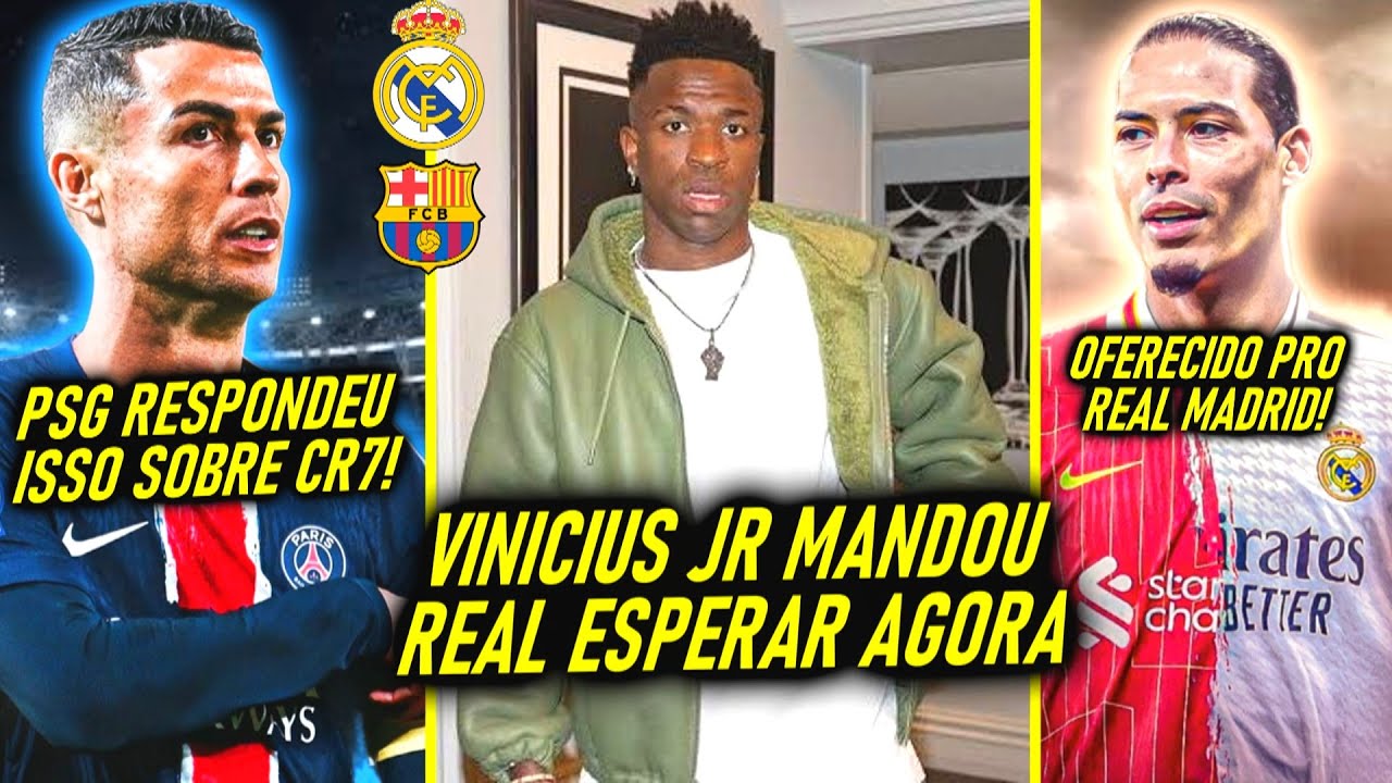 VINI JR NÃO QUER RENOVAR? PSG RESPONDE sobre CRISTIANO RONALDO! VAN DIJK no REAL! - MERCADO da BOLA