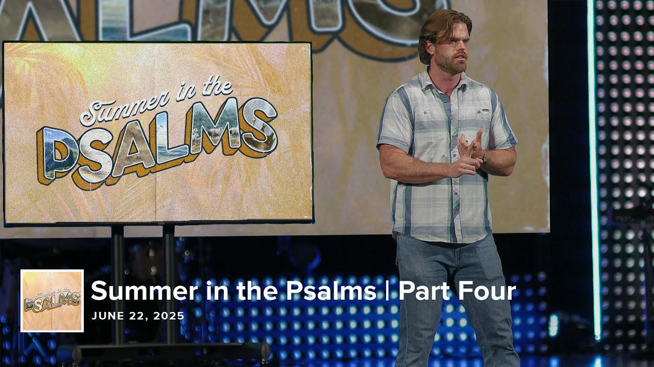 Summer in the Psalms | Part Four