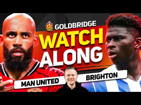 Man United vs Brighton LIVE Watchalong With Mark GOLDBRIDGE