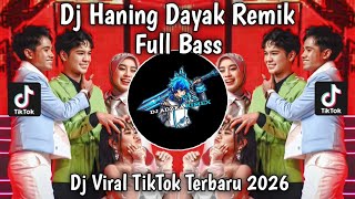 Download lagu DJ HANING | DJ HANING DAYAK VIRAL REMIX TIKTOK LATEST 2026 mp3