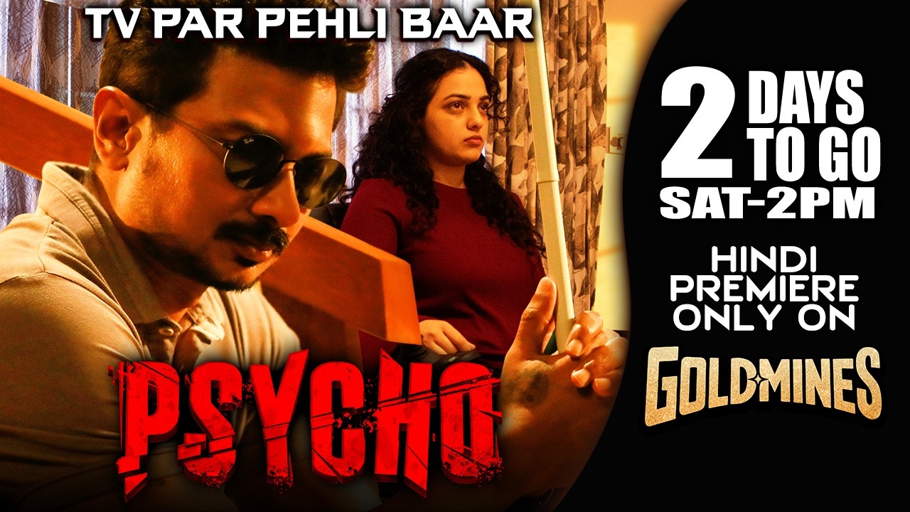 Psycho (Hindi) 2 Days To Go | Udhayanidhi Stalin | Premiere Only On Goldmines TV Channel | 25th Apr