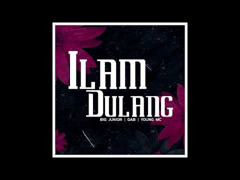 ILAM DULANG - Big Junior x Gab x Young MC