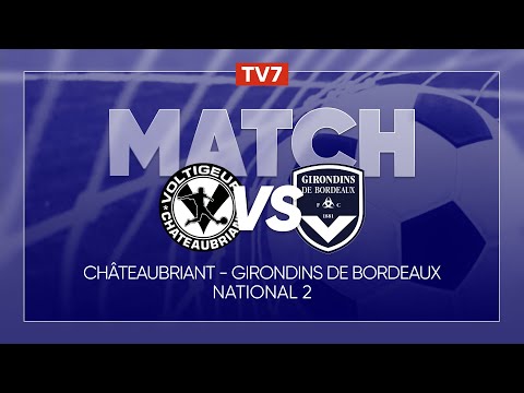 Match : Châteaubriant / Girondins de Bordeaux | 3ème journée du championnat de N2 - Groupe A - TV7