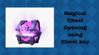 Magical chest Opening using Chest key|Clash Royale