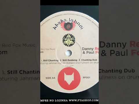 🔘 Danny Red & Paul Fox - Still Chanting / Still Dubbing / Chanting Dub (12")