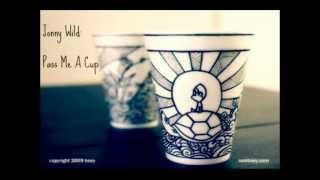 Jonny Wild: #PassMeACup