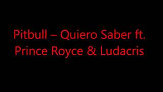 Pitbull x Prince Royce x Ludacris - Quiero Saber (lyrics)