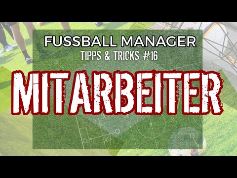 Fussball Manager 25 (FM13/14) | #16 Tipps & Tricks ▪︎ MITARBEITER