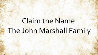 Claim the Name - The John Marshall Family