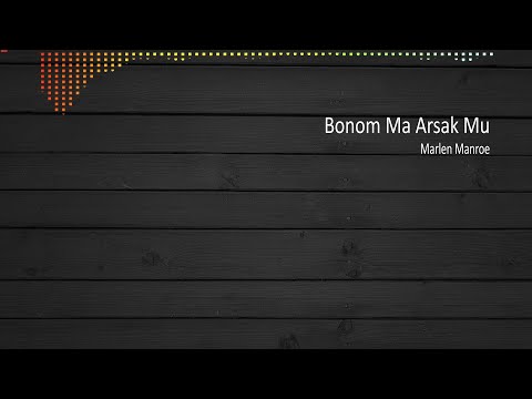 [LIRIK] Bonom Ma Arsak Mu - Marlen Manroe