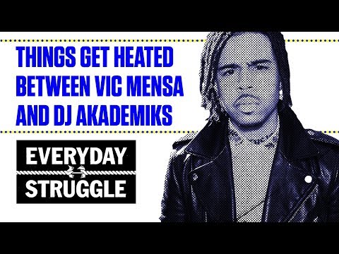 Vic Mensa Battles DJ Akademiks and Things Get Heated | Everyday Struggle