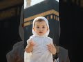 MashaAllah Little Baby Boy In Ihram Calls Out Labbaik Allahumma Labbaik At The Kaaba Hajj 2025