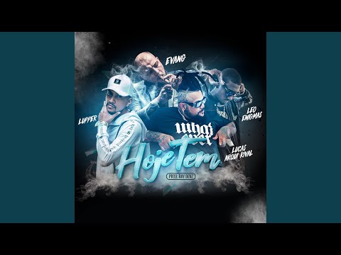 Hoje Tem (feat. Lupper, Leo Enigmas & Lucas Arqui Rival)