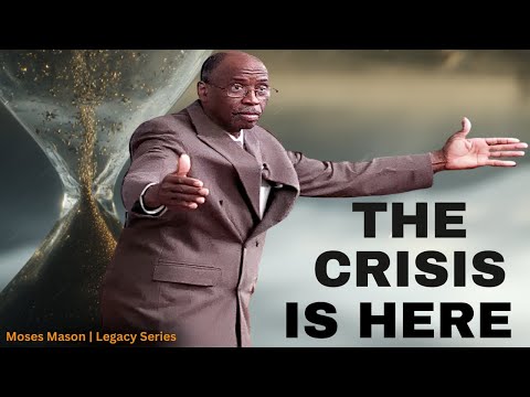 Moses Mason: The Crisis is Here