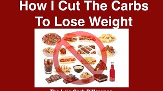 How I Cut The Carbs To Lose Weight